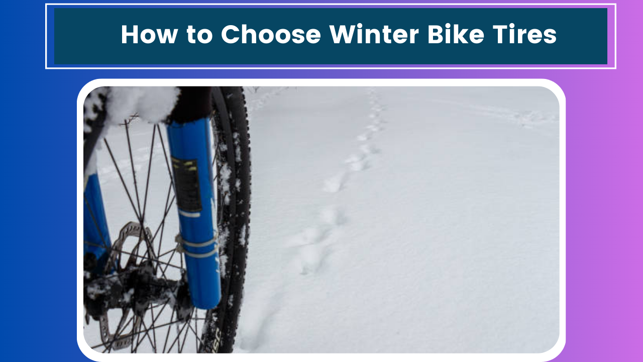 Choose Winter Bike Tires