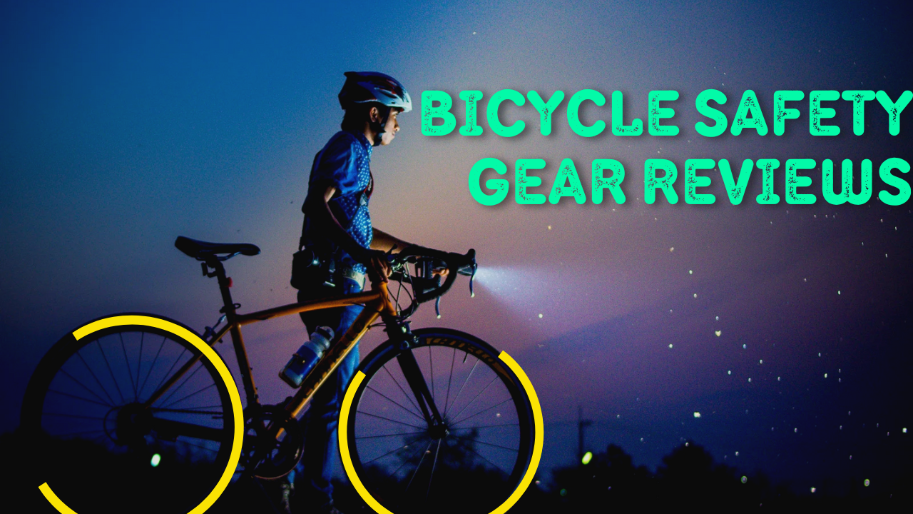 Bicycle Safety Gear Reviews