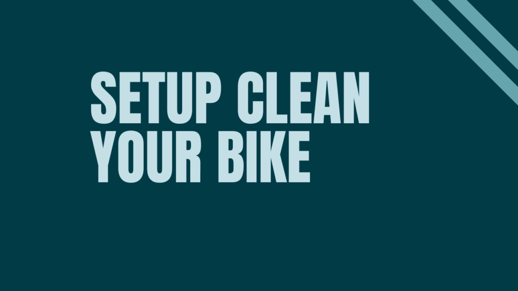 clean your bike setup