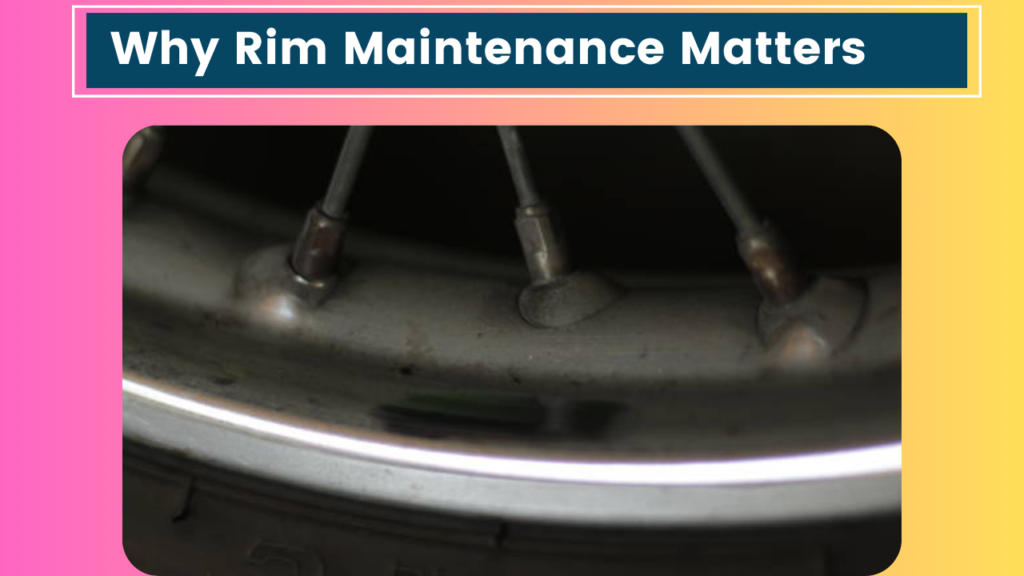 Why Rim Maintenance Matters