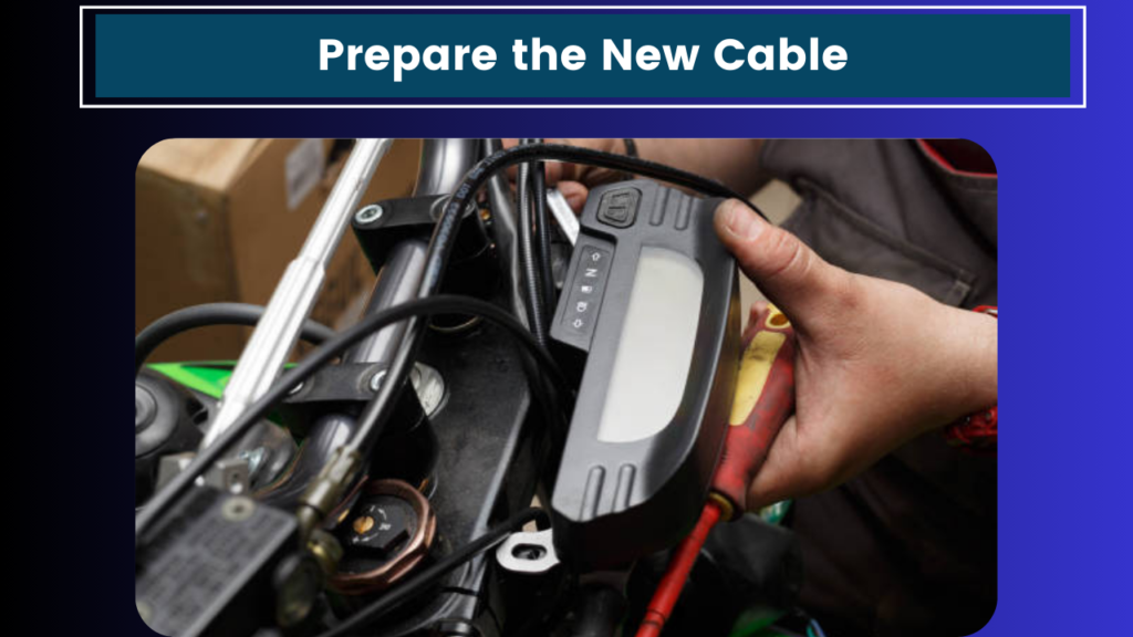 Prepare the New Cable