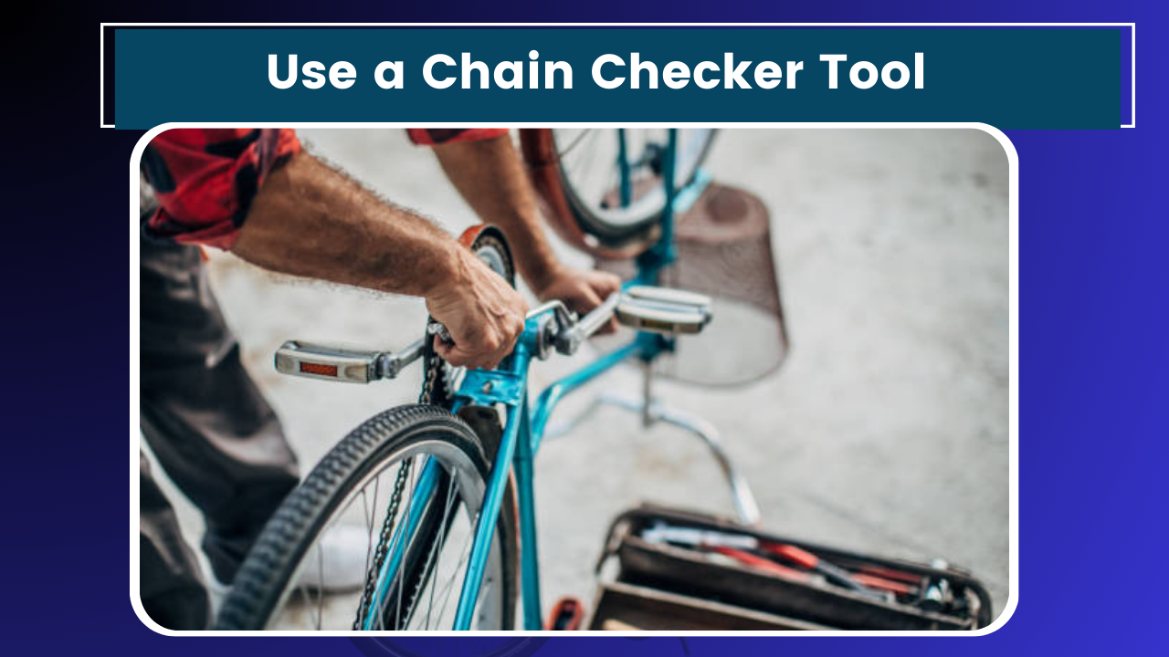 Use a Chain Checker Tool