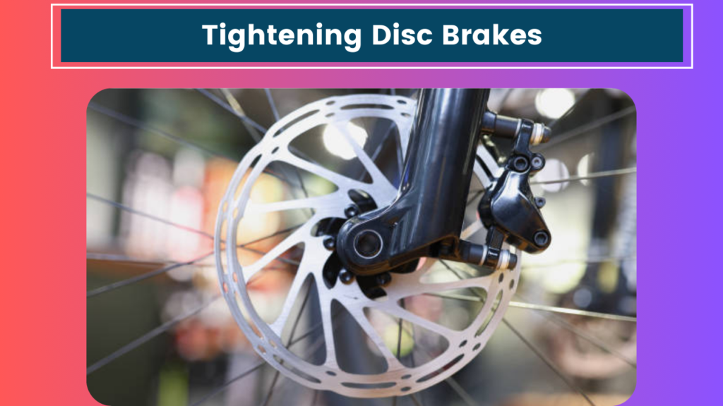 Tightening Disc Brakes