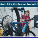 Maintain Bike Cables for Smooth Shifting