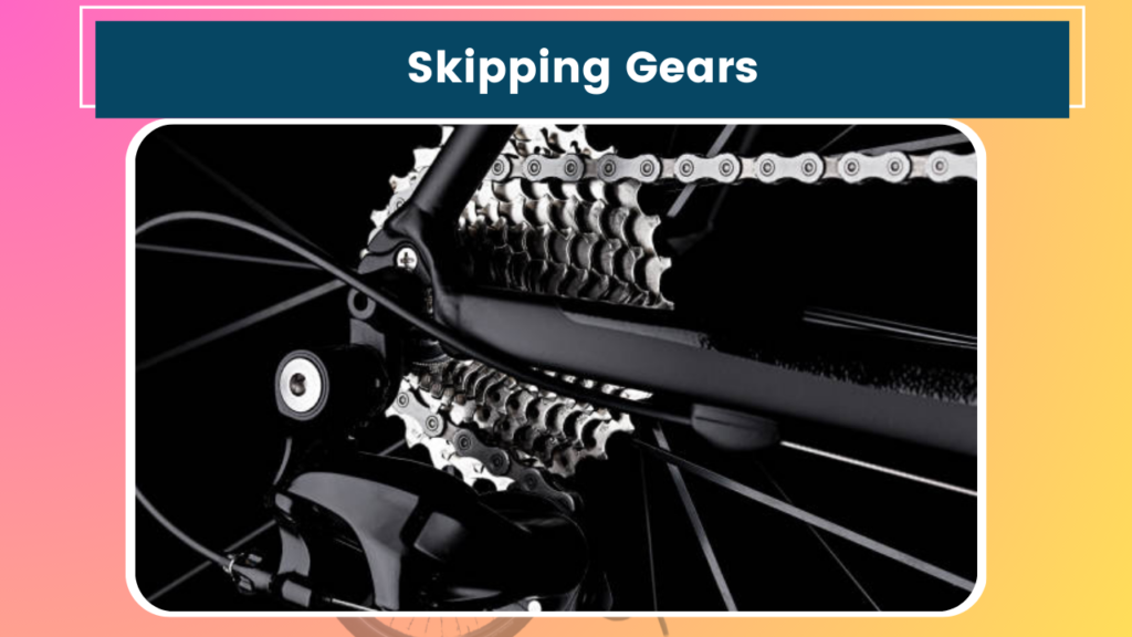 Skipping Gears