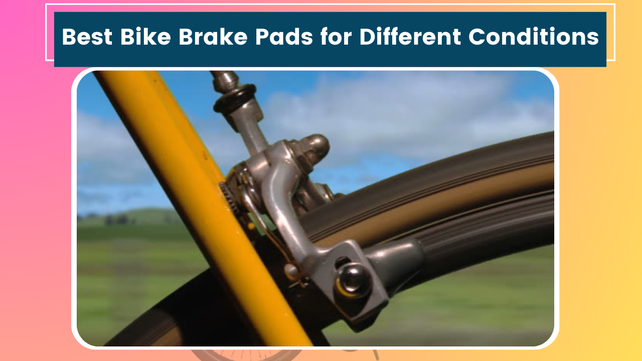 Best Bike Brake Pads for Different Conditions