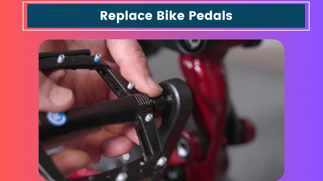 Replace Bike Pedals